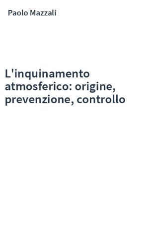 L'inquinamento atmosferico: origine, prevenzione, controllo