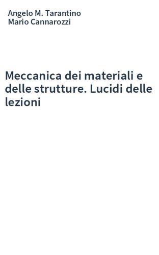 Meccanica dei materiali e delle strutture. Lucidi delle lezioni