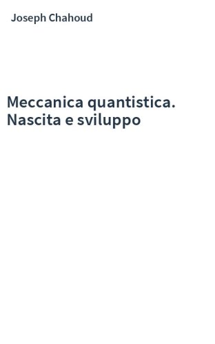 Meccanica quantistica. Nascita e sviluppo