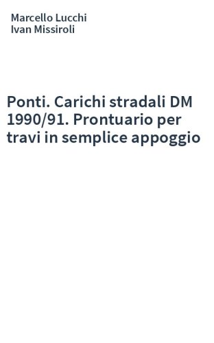 Ponti. Carichi stradali DM 1990/91. Prontuario per travi in semplice appoggio