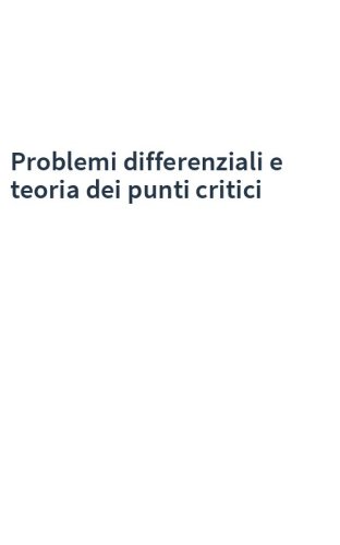 Problemi differenziali e teoria dei punti critici