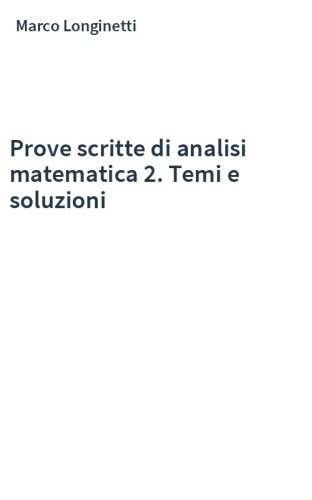 Prove scritte di analisi matematica 2. Temi e soluzioni