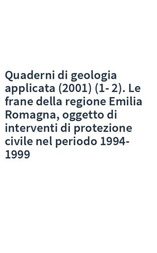 Quaderni di geologia applicata (2001) (1-2). Le frane della regione Emilia Romagna, oggetto di interventi di protezione civile nel periodo 1994-1999