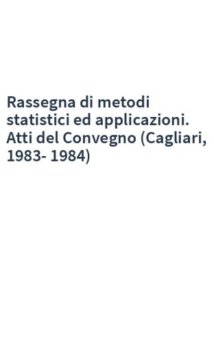 Rassegna di metodi statistici ed applicazioni. Atti del Convegno (Cagliari, 1983-1984)