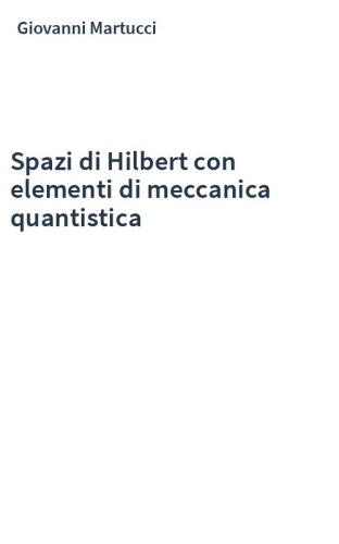Spazi di Hilbert con elementi di meccanica quantistica