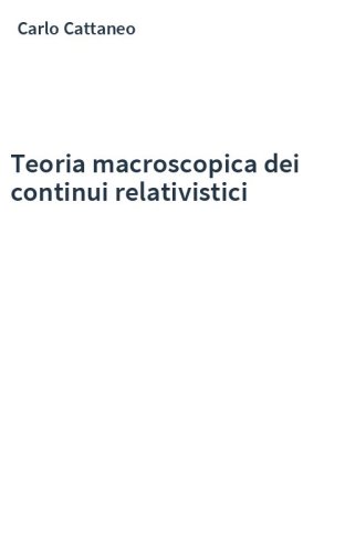 Teoria macroscopica dei continui relativistici