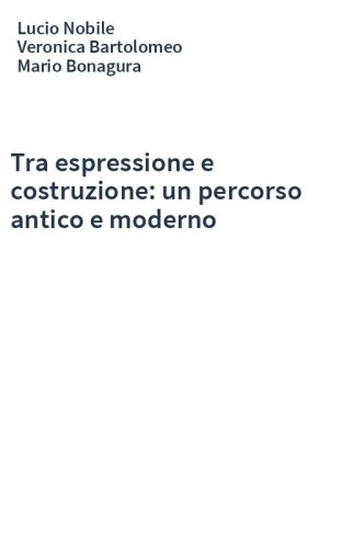 Tra espressione e costruzione: un percorso antico e moderno