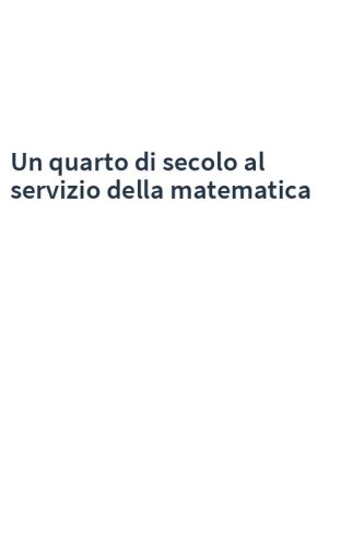Un quarto di secolo al servizio della matematica