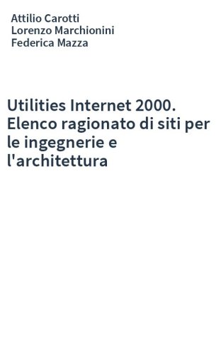 Utilities Internet 2000. Elenco ragionato di siti per le ingegnerie e l'architettura