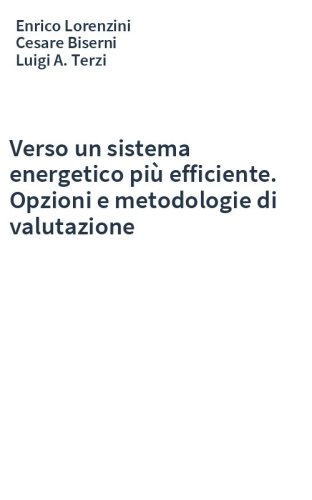 Verso un sistema energetico più efficiente. Opzioni e metodologie di valutazione