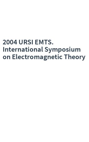 2004 URSI EMTS. International Symposium on Electromagnetic Theory