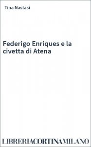 Federigo Enriques e la civetta di Atena