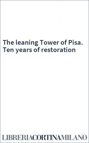 The leaning Tower of Pisa. Ten years of restoration