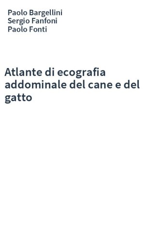 Atlante di ecografia addominale del cane e del gatto