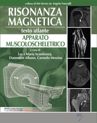 Risonanza magnetica. Testo atlante. Apparato muscoloscheletrico