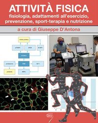 Attività fisica. Fisiologia, adattamenti all'esercizio, prevenzione, sport-terapia e nutrizione