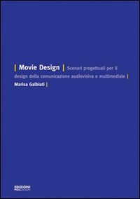 Movie design. Scenari progettuali per il design della comunicazione audiovisiva e multimediale