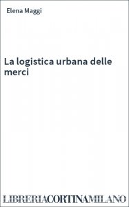La logistica urbana delle merci
