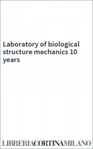 Laboratory of biological structure mechanics 10 years