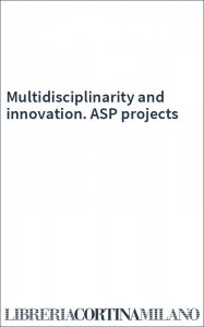 Multidisciplinarity and innovation. ASP projects