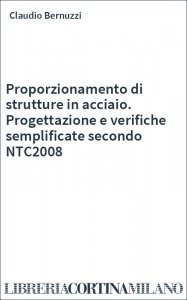 Proporzionamento di strutture in acciaio. Progettazione e verifiche semplificate secondo NTC2008