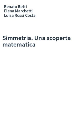 Simmetria. Una scoperta matematica
