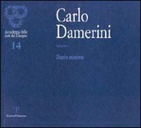 Carlo Damerini ingegnere. Diario minimo. Catalogo della mostra (Firenze, 2001)