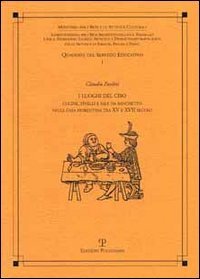 I luoghi del cibo. Cucine, tinelli e sale da banchetto nella casa fiorentina tra XV e XVII secolo