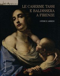 Le caserme Tassi e Baldissera a Firenze. Opere e arredi