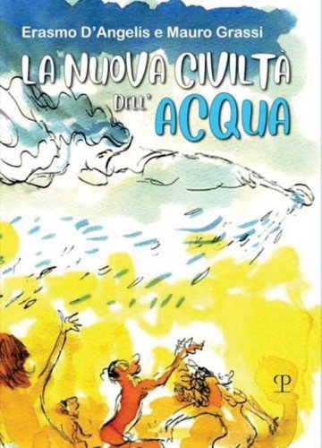 La nuova civiltà dell'acqua. Il Piano Nazionale per la sicurezza idrica e idrogeologica