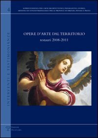 Opere d'arte dal territorio. Restauri 2008-2011