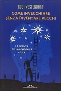 Come invecchiare senza diventare vecchi