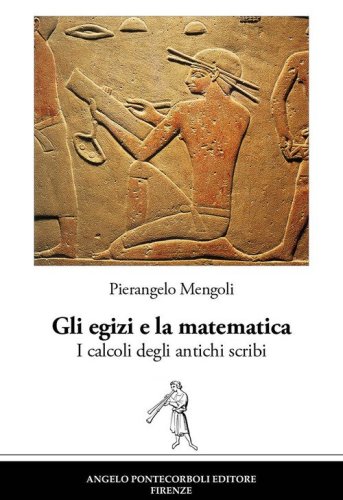 Gli egizi e la matematica. I calcoli degli antichi scribi