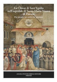La chiesa di Sant'Egidio nell'ospedale di Santa Maria Nuova di Firenze. Dai restauri un ambiente «prezioso»