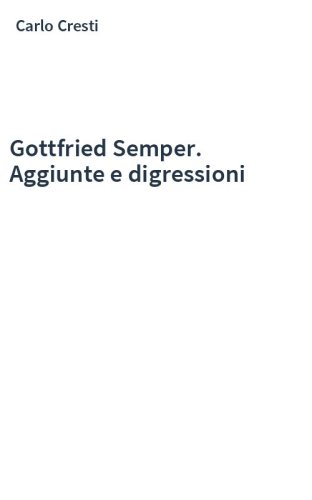 Gottfried Semper. Aggiunte e digressioni