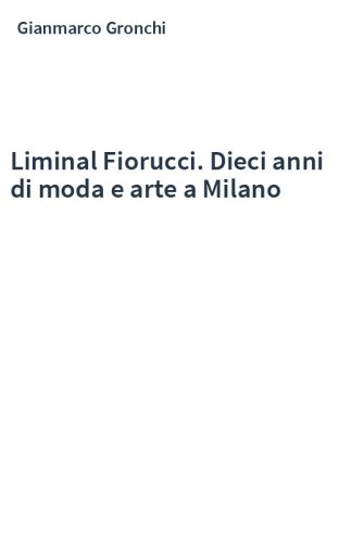 Liminal Fiorucci. Dieci anni di moda e arte a Milano