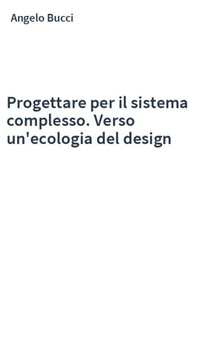 Progettare per il sistema complesso. Verso un'ecologia del design