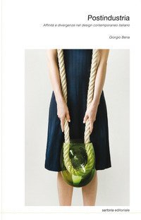 Postindustria. Affinità e divergenze nel design contemporaneo italiano