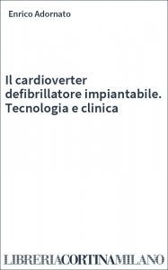 Il cardioverter defibrillatore impiantabile. Tecnologia e clinica