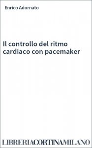 Il controllo del ritmo cardiaco con pacemaker