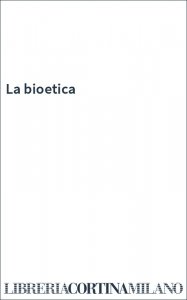 La bioetica