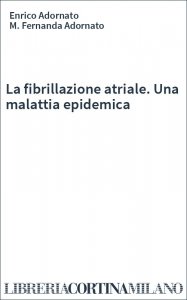 La fibrillazione atriale. Una malattia epidemica