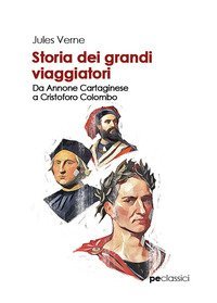 Storia dei grandi viaggiatori. Da Annone Cartaginese a Cristoforo Colombo