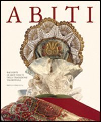 Abiti. Racconti di abiti vissuti della tradizione valdostana