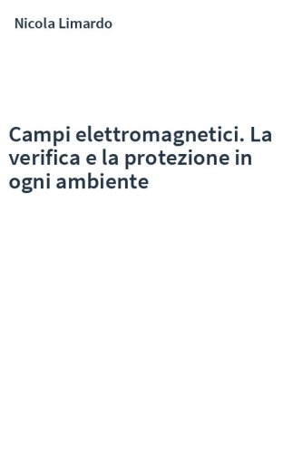 Campi elettromagnetici. La verifica e la protezione in ogni ambiente
