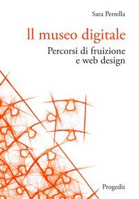 Il museo digitale. Percorsi di fruizione e web design