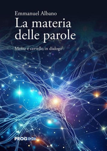 La materia delle parole. Mente e cervello in dialogo