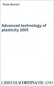 Advanced technology of plasticity 2005