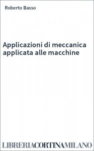 Applicazioni di meccanica applicata alle macchine