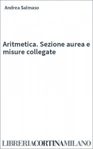 Aritmetica. Sezione aurea e misure collegate